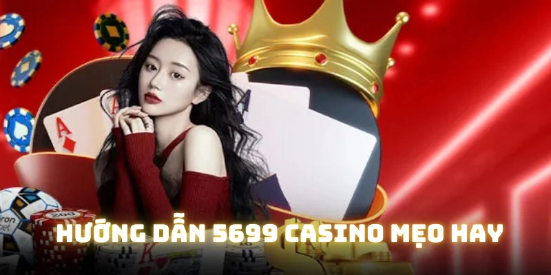 Hướng dẫn 5699 casino luôn cung cấp mẹo hay