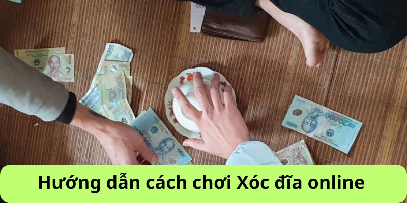 Hướng dẫn cách chơi xóc đĩa online